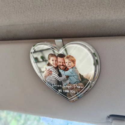 Custom Photo Drive Safe We Love You Lovely Family - Personalized Custom Shaped Acrylic Car Visor Clip
