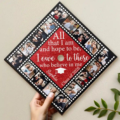 Custom Photo All That I Am And Hope To Be - Personalized Graduation Cap Topper