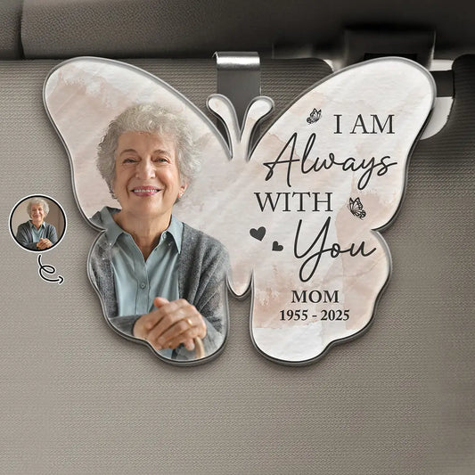 Custom Photo Memorial I Am Always With You - Personalized Custom Shaped Acrylic Car Visor Clip