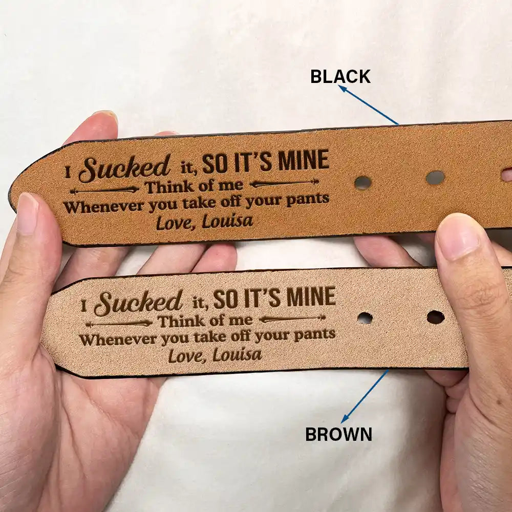 Funny Couple I Sucked It So It's Mine - Personalized Engraved Leather Belt