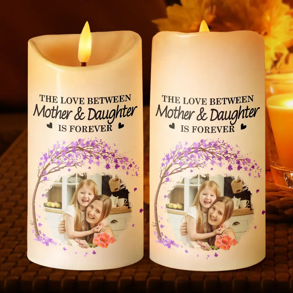 Custom Photo The Love Between Mother & Daughters Is Forever - Personalized Flameless LED Candle