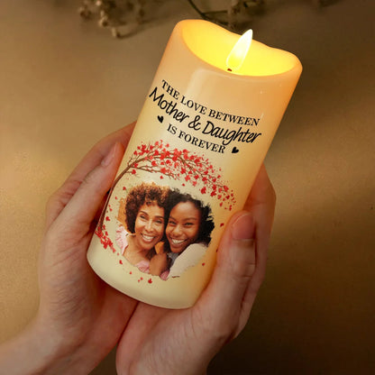 Custom Photo The Love Between Mother & Daughters Is Forever - Personalized Flameless LED Candle