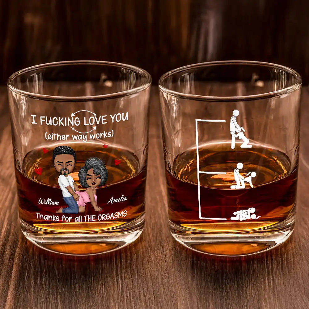 I F*cking Love You Either Way Works - Personalized Whiskey Glass