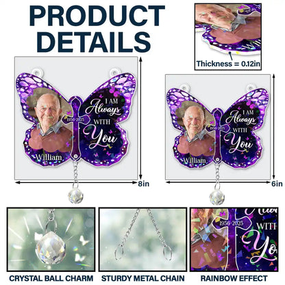 Custom Photo I Am Always With You Memorial - Personalized Rainbow Suncatcher With Crystal Ball Prism