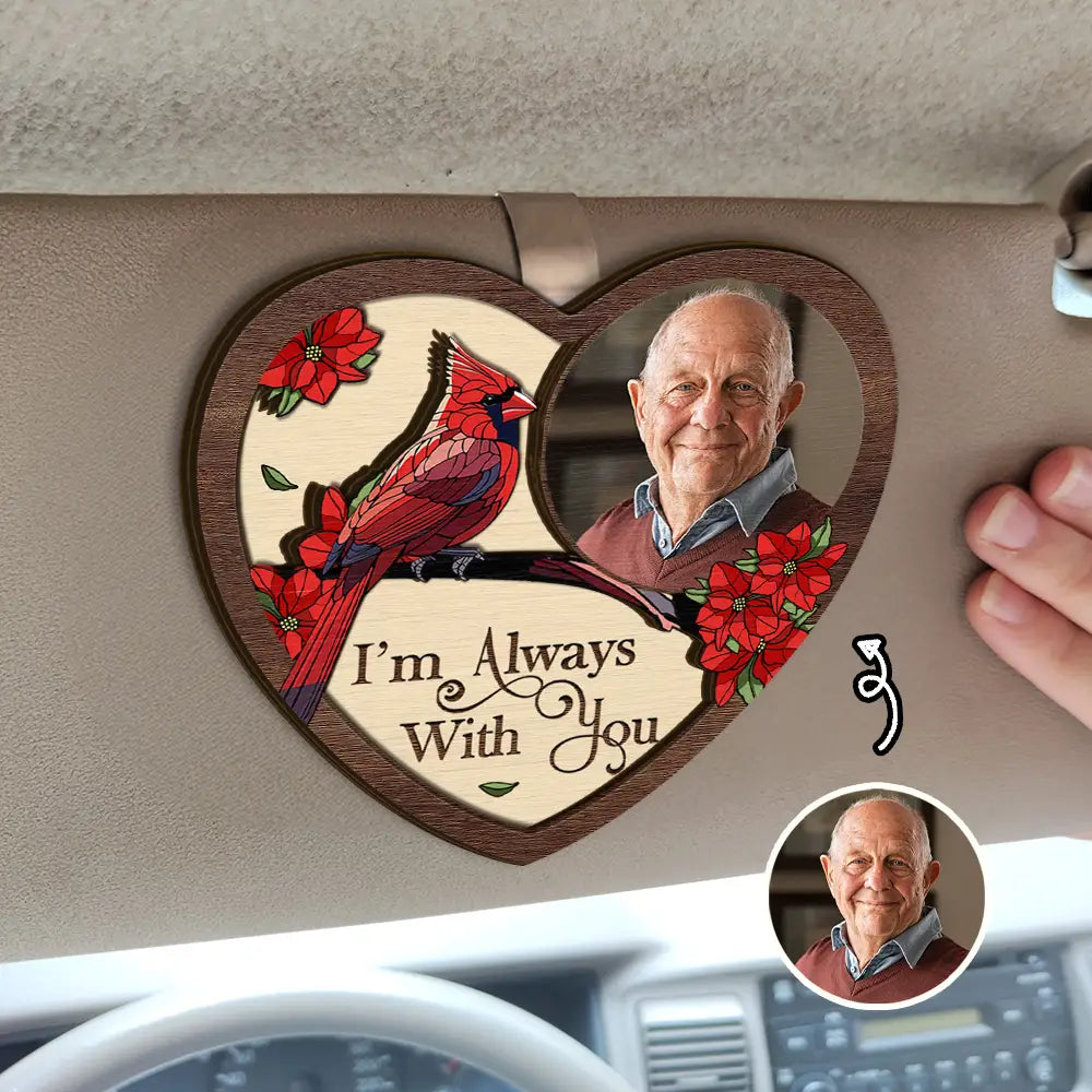 Custom Photo Memorial I'm Always With You - Personalised Custom Shaped Car Visor Clip