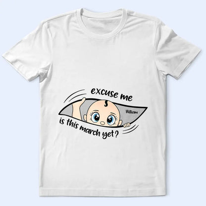 Excuse Me Is It Time Yet Pregnancy Announcement Expecting Mom Maternity - Personalized T Shirt