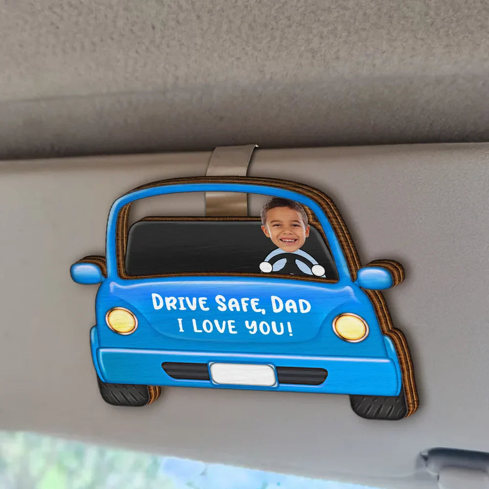 Custom Photo Drive Safe Daddy Funny Kids - Personalized Custom Shaped Car Visor Clip