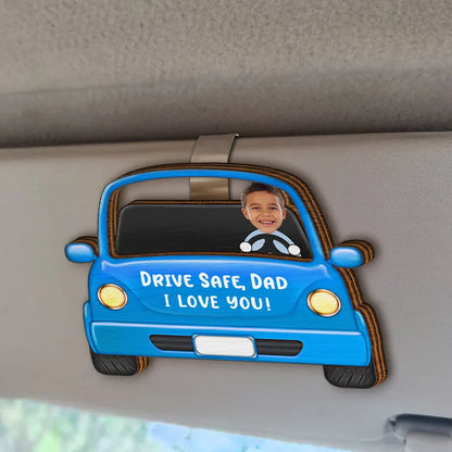 Custom Photo Drive Safe Daddy Funny Kids - Personalized Custom Shaped Car Visor Clip