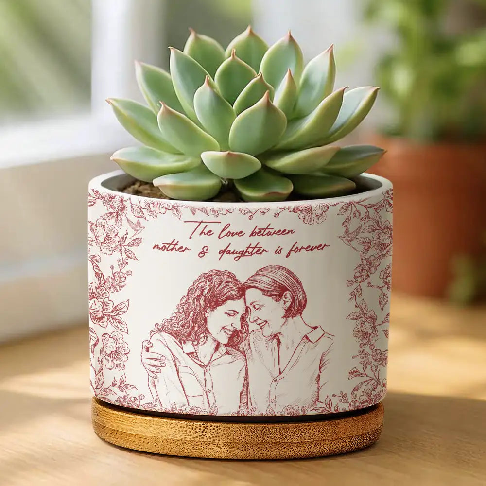 Custom Photo Pencil Sketch The Love Between Mother & Daughter Is Forever - Personalized Ceramic Plant Pot