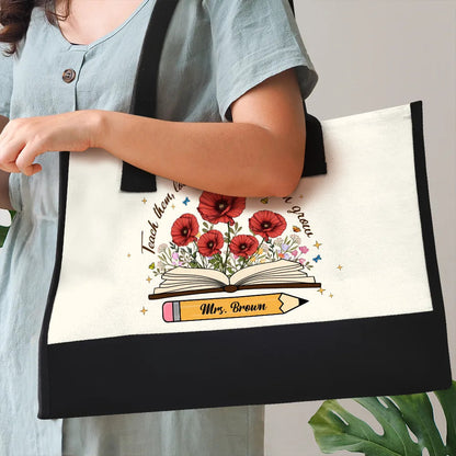 Teach Them Love Them Watch Them Grow - Personalized Canvas Tote Bag