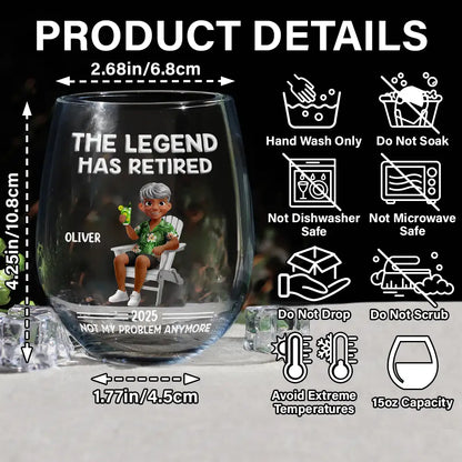The Legend Has Retired Not My Problem Anymore Cartoon - Personalized Stemless Wine Glass