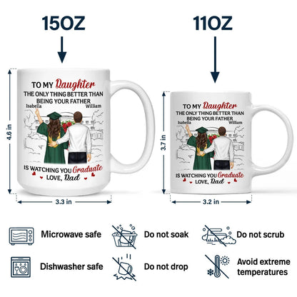 The Thing Better Than Being Your Father Is Watching You Graduate - Personalized Mug