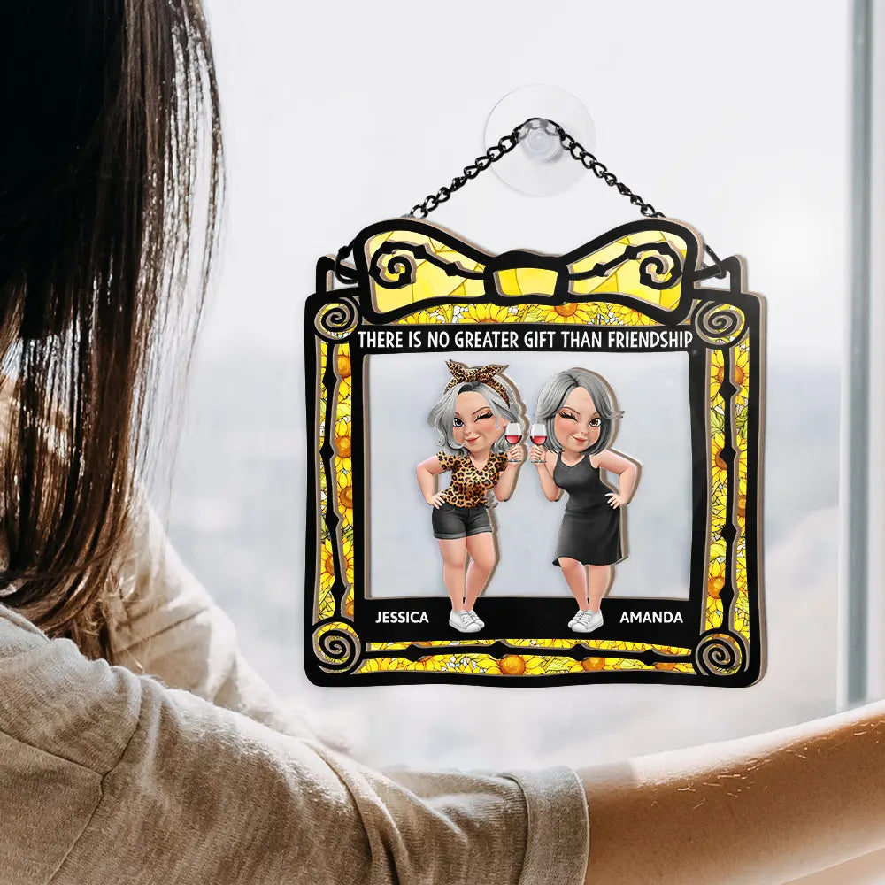 There Is No Greater Gift Than Friendship - Personalized Window Hanging Suncatcher Ornament