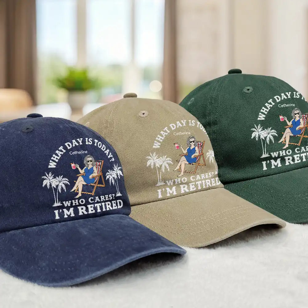 What Day Is Today Who Cares I'm Retired - Personalized Vintage Washed Denim Cap