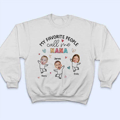 Custom Photo My Favorite People Call Me Nana, Mom - Loving Gift For Mother, Grandma, Grandmother - Personalized T Shirt